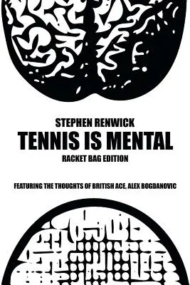 Le tennis, c'est mental : Edition sac de raquette - Tennis Is Mental: Racket Bag Edition