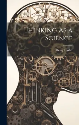 La pensée comme science - Thinking As a Science