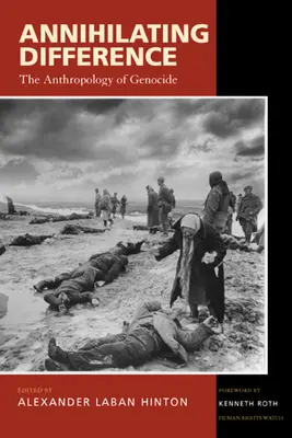 L'anéantissement de la différence : L'anthropologie du génocide Volume 3 - Annihilating Difference: The Anthropology of Genocide Volume 3
