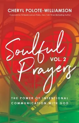 Prières de l'âme, volume 2 : Le pouvoir de la communication intentionnelle avec Dieu - Soulful Prayers, Volume 2: The Power of Intentional Communication with God