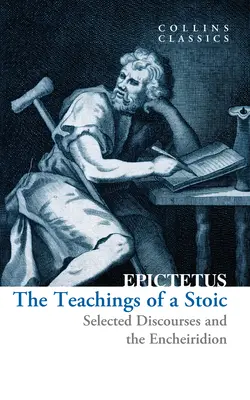 Les enseignements d'un stoïcien : Discours choisis et l'Enchiridion - The Teachings of a Stoic: Selected Discourses and the Encheiridion