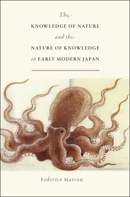 La connaissance de la nature et la nature de la connaissance dans le Japon du début de l'ère moderne - Knowledge of Nature and the Nature of Knowledge in Early Modern Japan