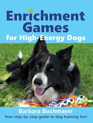 Jeux d'enrichissement pour les chiens très énergiques : votre guide étape par étape pour un dressage de chiens amusant ! - Enrichment Games for High-Energy Dogs: Your step-by-step guide to dog training fun!