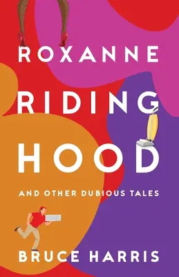 Roxanne Riding Hood et autres contes douteux - Roxanne Riding Hood And Other Dubious Tales