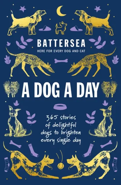 Battersea Dogs and Cats Home - Un chien par jour - 365 histoires de chiens délicieux pour égayer chaque journée. - Battersea Dogs and Cats Home - A Dog a Day - 365 stories of delightful dogs to brighten every day