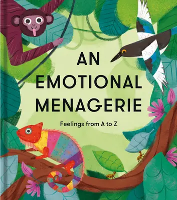 Une ménagerie émotionnelle : Un A à Z de poèmes sur les sentiments - An Emotional Menagerie: An A to Z of Poems about Feelings