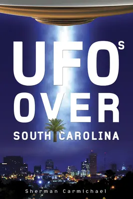 Ovnis au-dessus de la Caroline du Sud - UFOs Over South Carolina