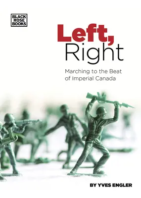 Gauche, droite - Au rythme du Canada impérial - Left, Right - Marching to the Beat of Imperial Canada