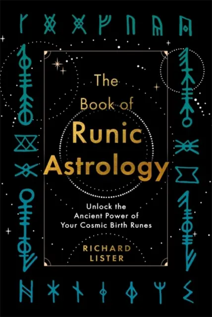 Le livre de l'astrologie runique - Déverrouillez l'ancien pouvoir de vos runes de naissance cosmiques - Book of Runic Astrology - Unlock the Ancient Power of Your Cosmic Birth Runes