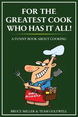 Pour le plus grand cuisinier qui a tout : Un livre drôle sur la cuisine - For the Greatest Cook Who Has It All: A Funny Book About Cooking