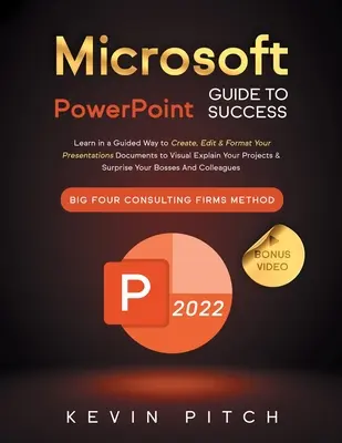 Microsoft PowerPoint Guide for Success : Apprenez de manière guidée à créer, éditer et formater vos documents de présentation pour expliquer visuellement vos projets &... - Microsoft PowerPoint Guide for Success: Learn in a Guided Way to Create, Edit & Format Your Presentations Documents to Visual Explain Your Projects &