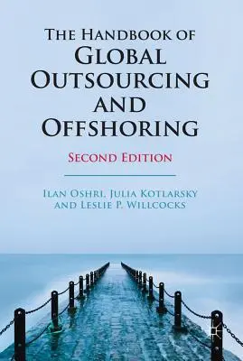 The Handbook of Global Outsourcing and Offshoring (Manuel de l'externalisation et de la délocalisation à l'échelle mondiale) - The Handbook of Global Outsourcing and Offshoring