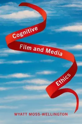 Éthique cognitive du cinéma et des médias - Cognitive Film and Media Ethics