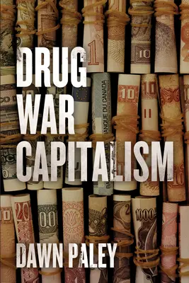 Le capitalisme de la guerre de la drogue - Drug War Capitalism