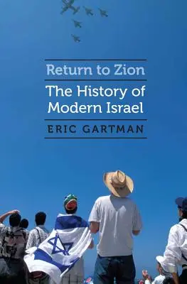 Retour à Sion : L'histoire de l'Israël moderne - Return to Zion: The History of Modern Israel