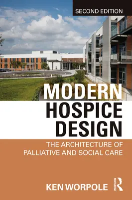 Modern Hospice Design : L'architecture des soins palliatifs et sociaux - Modern Hospice Design: The Architecture of Palliative and Social Care
