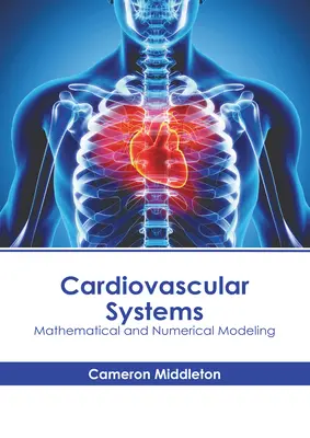 Systèmes cardiovasculaires : Modélisation mathématique et numérique - Cardiovascular Systems: Mathematical and Numerical Modeling