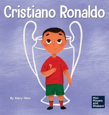 Cristiano Ronaldo : Un livre pour enfants sur le talent sans travailler dur n'est rien - Cristiano Ronaldo: A Kid's Book About Talent Without Working Hard is Nothing