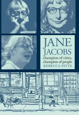 Jane Jacobs : championne des villes, championne des gens - Jane Jacobs: Champion of Cities, Champion of People