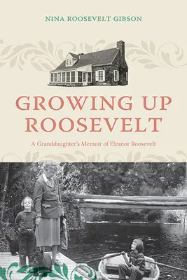 Grandir avec Roosevelt : Les mémoires d'une petite-fille d'Eleanor Roosevelt - Growing Up Roosevelt: A Granddaughter's Memoir of Eleanor Roosevelt