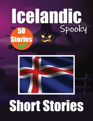 50 nouvelles effrayantes en islandais Un voyage bilingue en anglais et en islandais : contes hantés en anglais et en islandais Apprendre la langue islandaise Thr - 50 Spooky Short Stories in Icelandic A Bilingual Journey in English and Icelandic: Haunted Tales in English and Icelandic Learn Icelandic Language Thr