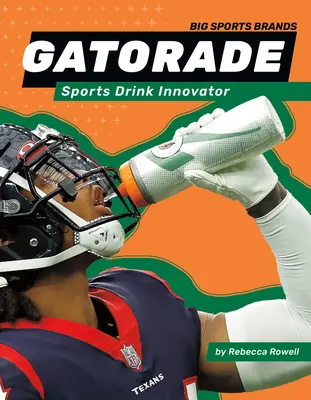 Gatorade : boisson sportive innovante : Innovateur en matière de boisson sportive - Gatorade: Sports Drink Innovator: Sports Drink Innovator