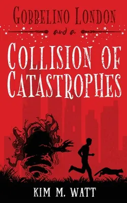 Gobbelino London & a Collision of Catastrophes : Chats, sarcasmes et fin du monde (une urban fantasy du Yorkshire) - Gobbelino London & a Collision of Catastrophes: Cats, snark, and the end of the world (a Yorkshire urban fantasy)