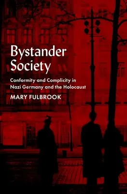 La société des spectateurs : Conformité et complicité dans l'Allemagne nazie et l'Holocauste - Bystander Society: Conformity and Complicity in Nazi Germany and the Holocaust