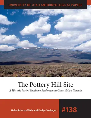 Le site de Pottery Hill : Un établissement shoshone de la période historique à Grass Valley, Nevada - The Pottery Hill Site: A Historic Period Shoshone Settlement in Grass Valley, Nevada