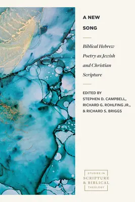 Un nouveau chant : la poésie hébraïque biblique en tant qu'Écriture juive et chrétienne - A New Song: Biblical Hebrew Poetry as Jewish and Christian Scripture