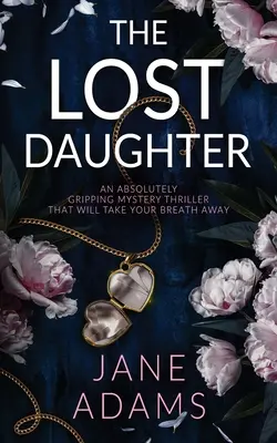LA FILLE PERDUE un thriller mystérieux absolument captivant qui vous coupera le souffle. - THE LOST DAUGHTER an absolutely gripping mystery thriller that will take your breath away