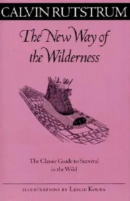 New Way Of The Wilderness - The Classic Guide to Survival in the Wilderness (La nouvelle voie de la nature sauvage - Le guide classique de la survie dans la nature) - New Way Of The Wilderness - The Classic Guide to Survival in the Wild