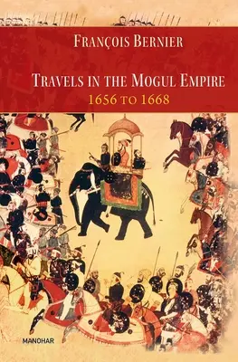 Voyages dans l'Empire Moghol 1656 à 1668 - Travels in the Mogul Empire 1656 to 1668