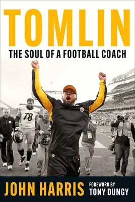 Tomlin : l'âme d'un entraîneur de football - Tomlin: The Soul of a Football Coach