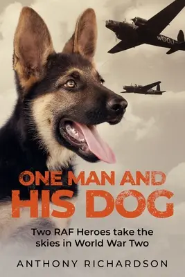 Un homme et son chien : Deux héros de la RAF dans le ciel de la Seconde Guerre mondiale - One Man and His Dog: Two RAF Heroes Take to the Skies in World War Two