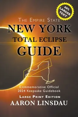 Guide de l'éclipse totale de New York (gros caractères) : Guide commémoratif officiel des éclipses de 2024 - New York Total Eclipse Guide (Large Print): Official Commemorative 2024 Keepsake Guidebook