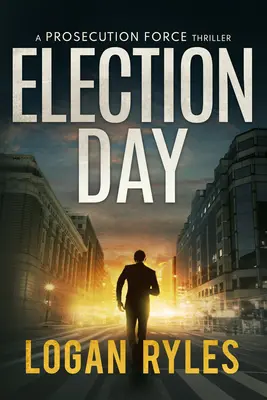 Le jour de l'élection : Un thriller de la Prosecution Force - Election Day: A Prosecution Force Thriller