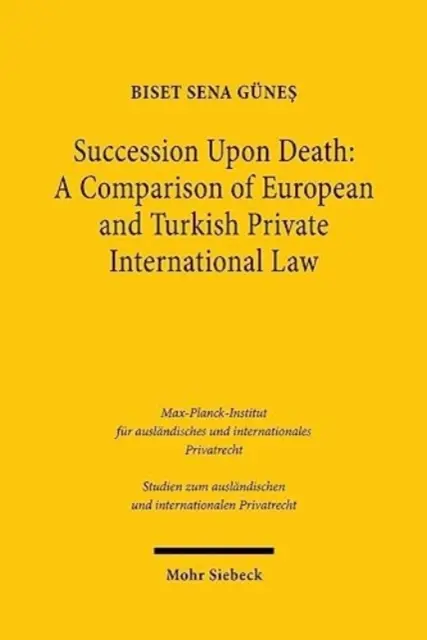 Succession à la mort : Comparaison du droit international privé européen et turc - Succession Upon Death: A Comparison of European and Turkish Private International Law