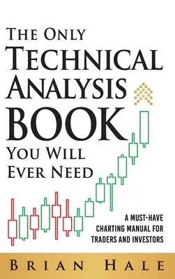 Le seul livre d'analyse technique dont vous aurez jamais besoin - The Only Technical Analysis Book You Will Ever Need