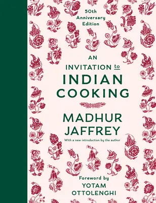 Une invitation à la cuisine indienne : édition du 50e anniversaire : Un livre de cuisine - An Invitation to Indian Cooking: 50th Anniversary Edition: A Cookbook