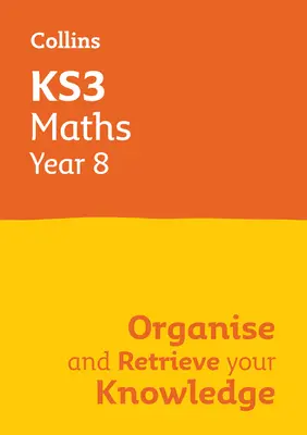 Ks3 Maths Year 8 : Organiser et retrouver ses connaissances : Idéal pour l'année 8 - Ks3 Maths Year 8: Organise and Retrieve Your Knowledge: Ideal for Year 8