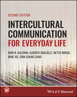 Communication interculturelle au quotidien (Baldwin John R. (Illinois State University USA)) - Intercultural Communication for Everyday Life (Baldwin John R. (Illinois State University USA))