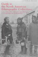 Guide de la collection ethnographique nord-américaine du musée d'archéologie et d'anthropologie de l'université de Pennsylvanie - Guide to the North American Ethnographic Collection at the University of Pennsylvania Museum of Archaeology and Anthropology