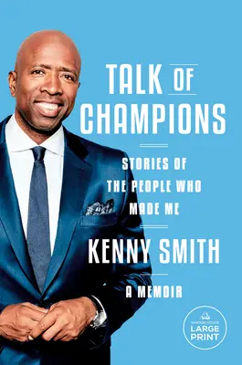 Paroles de champions : Histoires des gens qui m'ont fait : un mémoire - Talk of Champions: Stories of the People Who Made Me: A Memoir