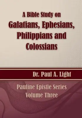 Une étude biblique sur les Galates et les Colossiens - A Bible Study on Galatians Through Colossians