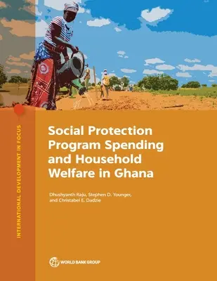 Dépenses des programmes de protection sociale et bien-être des ménages au Ghana - Social Protection Program Spending and Household Welfare in Ghana