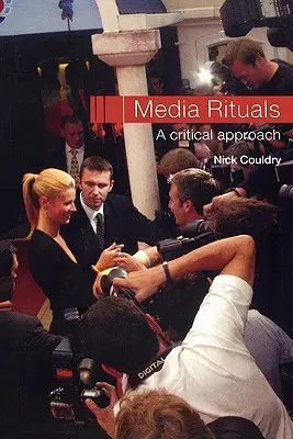 Les rituels des médias : Une approche critique - Media Rituals: A Critical Approach