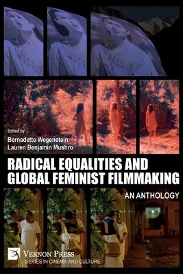 Radical Equalities and Global Feminist Filmmaking : Une anthologie - Radical Equalities and Global Feminist Filmmaking: An Anthology