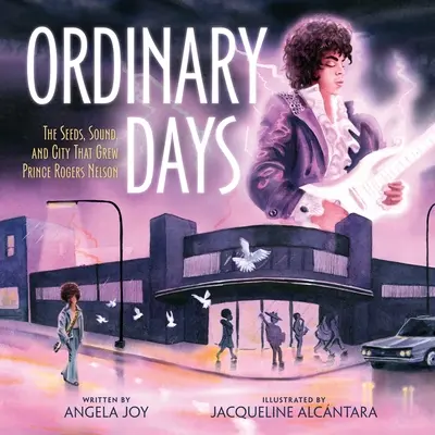 Ordinary Days : Les graines, le son et la ville qui ont donné naissance à Prince Rogers Nelson - Ordinary Days: The Seeds, Sound, and City That Grew Prince Rogers Nelson