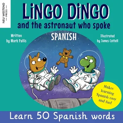 Lingo Dingo et l'astronaute qui parlait espagnol : Apprendre l'espagnol pour les enfants ; livres bilingues espagnol-anglais pour les enfants et les adolescents - Lingo Dingo and the astronaut who spoke Spanish: Learn Spanish for kids; bilingual Spanish and English books for kids and children